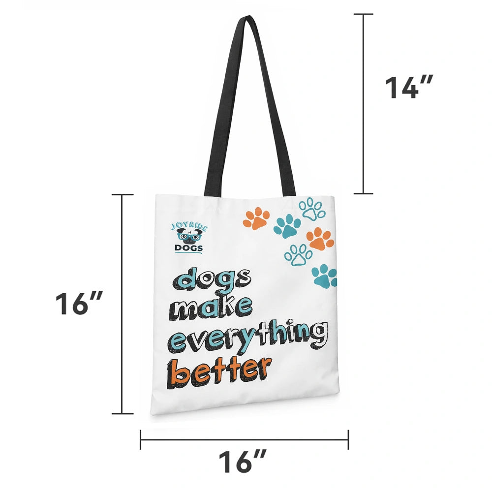 Dogs Make Everything Better Tote Bag